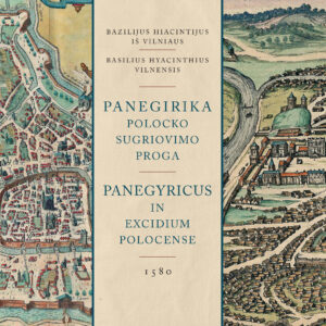 Bazilijus Hiacintijus iš Vilniaus. Panegirika Polocko sugriovimo proga (1580)