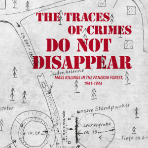 The traces of crimes do not disappear. Mass killings in the Paneriai forest 1941-1944