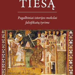 Surasti tiesą: pagalbiniai istorijos mokslai falsifikatų tyrime