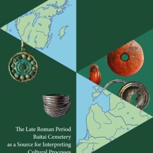 The Late Roman Period Baitai Cemetery as a Source for Interpreting Cultural Processes in the Baltic Region