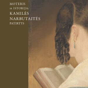 Moteris ir istorija: Kamilės Narbutaitės patirtys