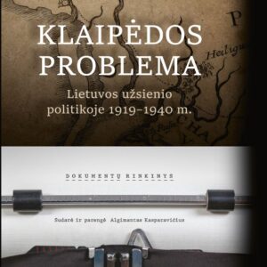 Klaipėdos problema Lietuvos užsienio politikoje 1919–1940 m. Dokumentų rinkinys