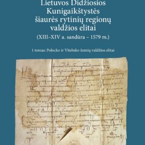 Lietuvos Didžiosios Kunigaikštystės šiaurės rytinių regionų valdžios elitai T. 1