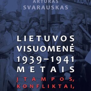 Lietuvos visuomenė 1939–1941 metais.Įtampos, konfliktai, tramsformacijos