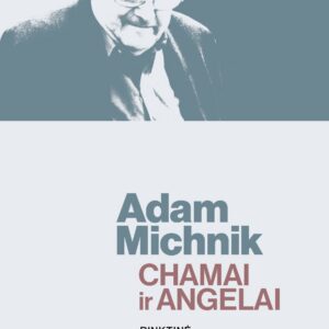 Adam Michnik. Chamai ir Angelai. Rinktinė
