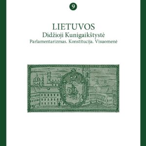 XVIII amžiaus studijos, t. 9: Lietuvos Didžioji Kunigaikštystė. Parlamentarizmas. Konstitucija. Visuomenė.