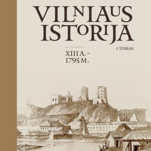 Vilniaus istorija T. I (XIII A.–1795 M.)
