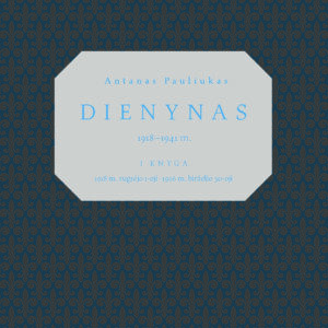 Antanas Pauliukas. Dienynas 1918–1941 m.: I knyga, 1918 m. rugsėjo 1-oji– 1926 m. birželio 30-oji