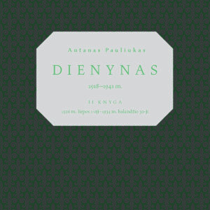 Antanas Pauliukas. Dienynas 1918–1941 m.: II knyga, 1926 m. liepos 1-oji–1934 m. balandžio 30-oji