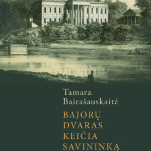 Bajorų dvaras keičia savininką. Vilniaus, Kauno ir Gardino gubernijų dvarų likimai  1863–1914 metais