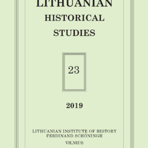 Lithuanian Historical Studies. Vol. 23/2019