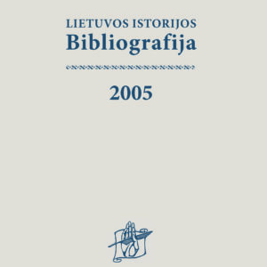 Lietuvos istorijos bibliografija. 2005