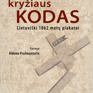 Perlaužto kryžiaus kodas. Lietuviški 1862 metų plakatai